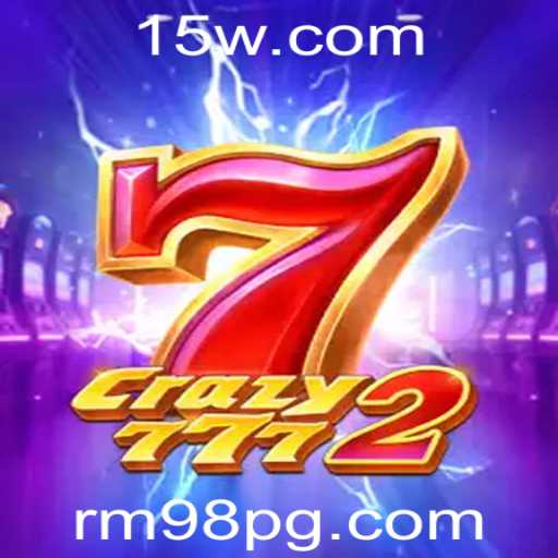 Descubra a Emoção do Crazy7772: O Jogo Revolucionário com rm98
